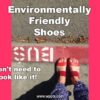 Why Buy Environmentally Friendly Shoes? Iamge shwos: Environmentally friendly sandals