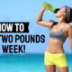 How to lose two pounds a week