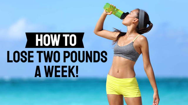How to lose two pounds a week