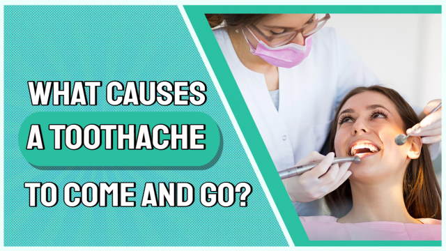 Image is about the article on what causes a toothache to come and go.