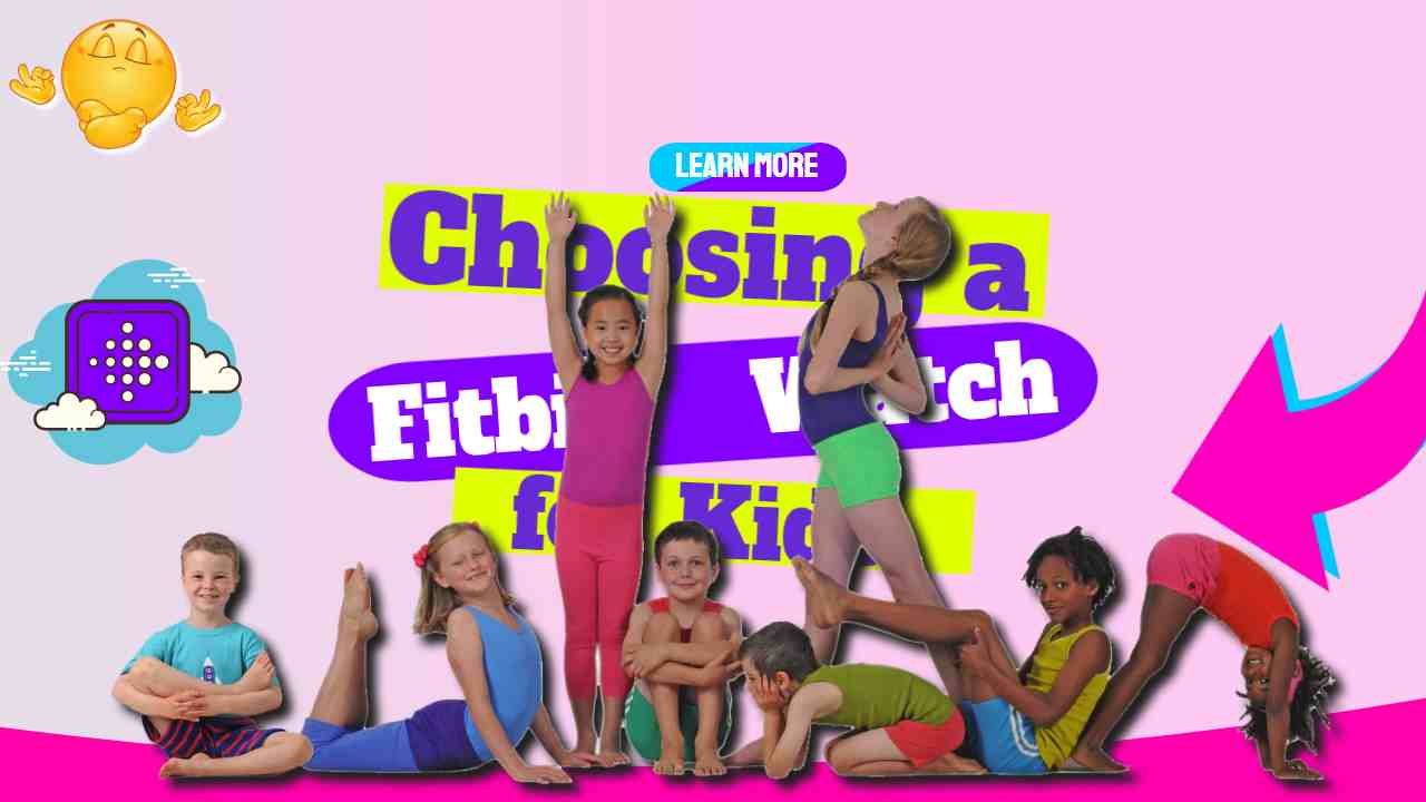 Image text: "Choosing a Fitbit Watch for Kids".