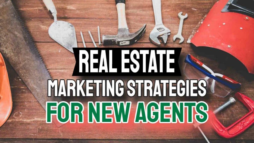 Real Estate Marketing Strategies for New Agents