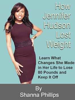 How Jennifer Hudson Lost Weight - The cover page of the Amazon book by Shanna Phillips.